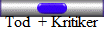 Tod  + Kritiker